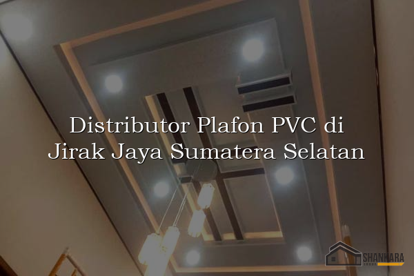 Distributor Plafon PVC di Jirak Jaya Sumatera Selatan