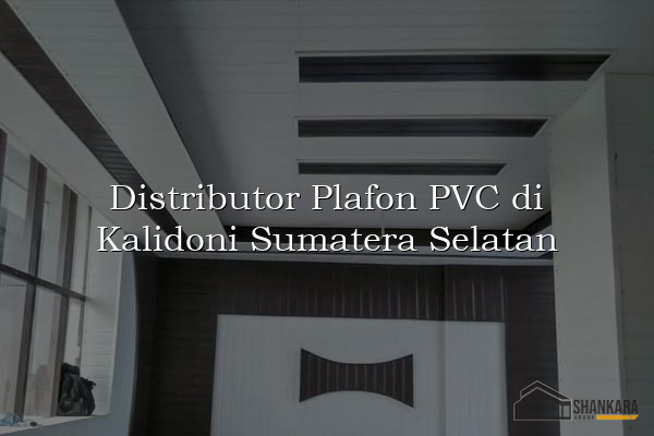 Distributor Plafon PVC di Kalidoni Sumatera Selatan