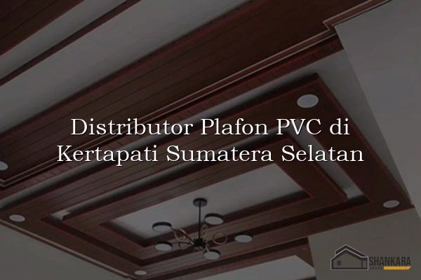 Distributor Plafon PVC di Kertapati Sumatera Selatan