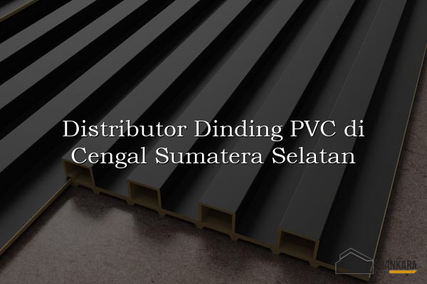 Distributor Dinding PVC di Cengal Sumatera Selatan