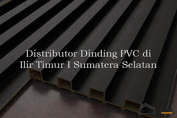 Distributor Dinding PVC di Ilir Timur I Sumatera Selatan