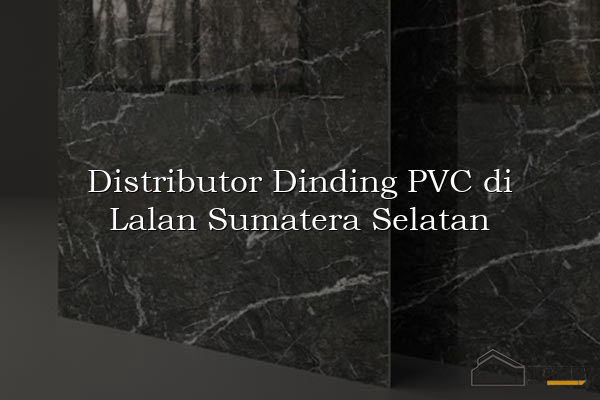 Distributor Dinding PVC di Lalan Sumatera Selatan