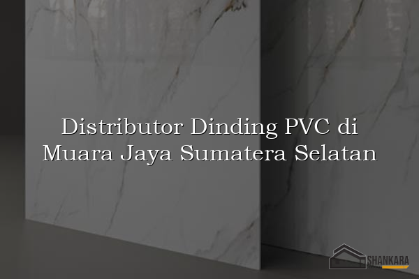 Distributor Dinding PVC di Muara Jaya Sumatera Selatan