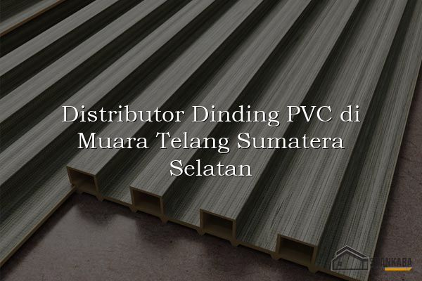 Distributor Dinding PVC di Muara Telang Sumatera Selatan