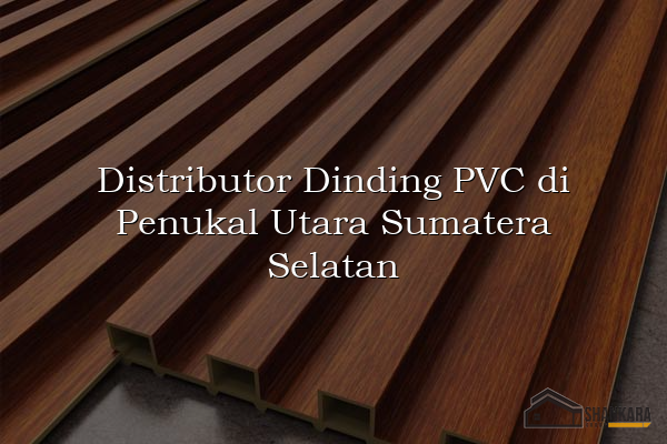 Distributor Dinding PVC di Penukal Utara Sumatera Selatan