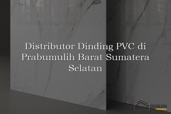 Distributor Dinding PVC di Prabumulih Barat Sumatera Selatan