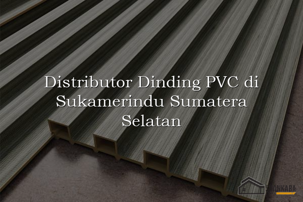 Distributor Dinding PVC di Sukamerindu Sumatera Selatan