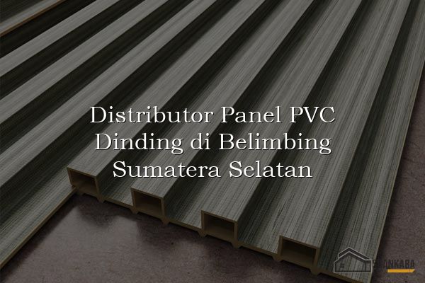 Distributor Panel PVC Dinding di Belimbing Sumatera Selatan