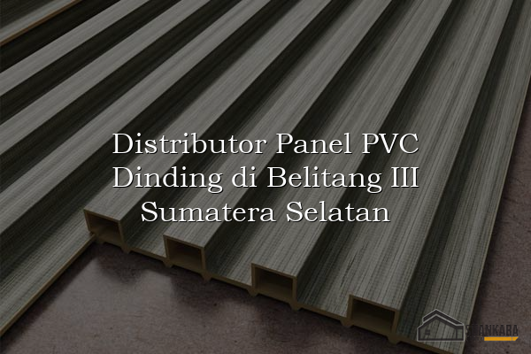 Distributor Panel PVC Dinding di Belitang III Sumatera Selatan