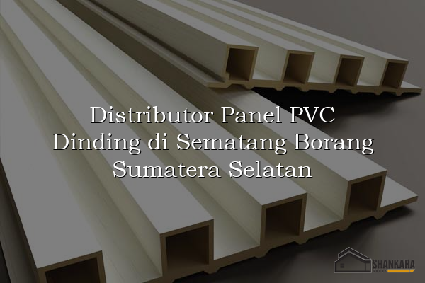 Distributor Panel PVC Dinding di Sematang Borang Sumatera Selatan