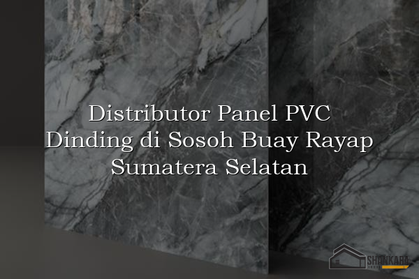 Distributor Panel PVC Dinding di Sosoh Buay Rayap Sumatera Selatan