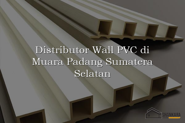 Distributor Wall PVC di Muara Padang Sumatera Selatan