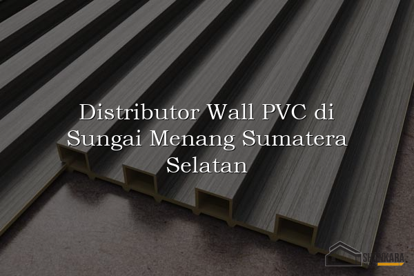 Distributor Wall PVC di Sungai Menang Sumatera Selatan
