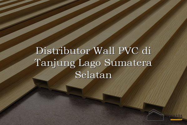 Distributor Wall PVC di Tanjung Lago Sumatera Selatan
