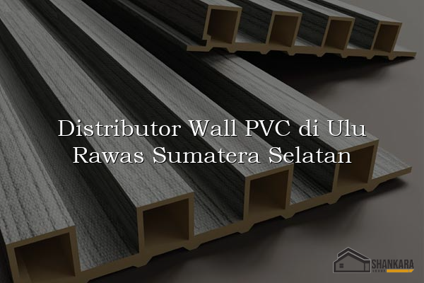 Distributor Wall PVC di Ulu Rawas Sumatera Selatan