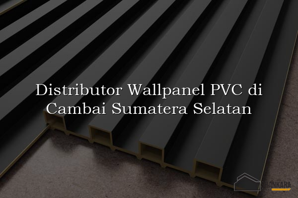 Distributor Wallpanel PVC di Cambai Sumatera Selatan