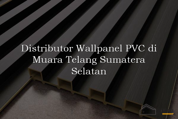 Distributor Wallpanel PVC di Muara Telang Sumatera Selatan