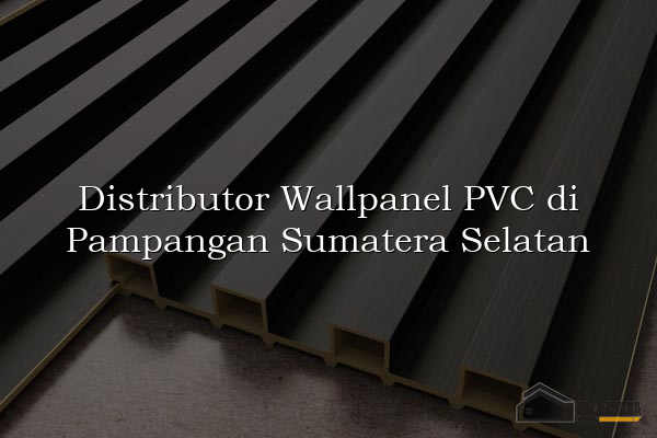 Distributor Wallpanel PVC di Pampangan Sumatera Selatan