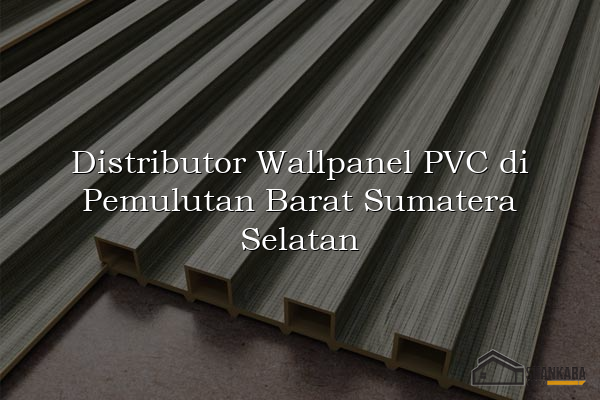 Distributor Wallpanel PVC di Pemulutan Barat Sumatera Selatan