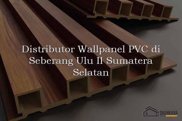 Distributor Wallpanel PVC di Seberang Ulu II Sumatera Selatan