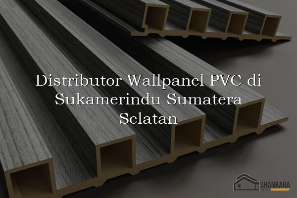 Distributor Wallpanel PVC di Sukamerindu Sumatera Selatan