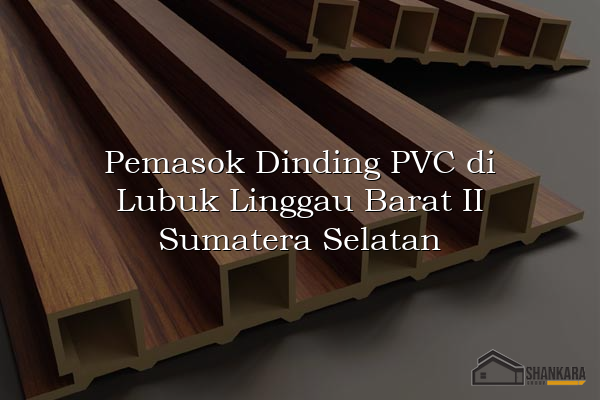 Pemasok Dinding PVC di Lubuk Linggau Barat II Sumatera Selatan
