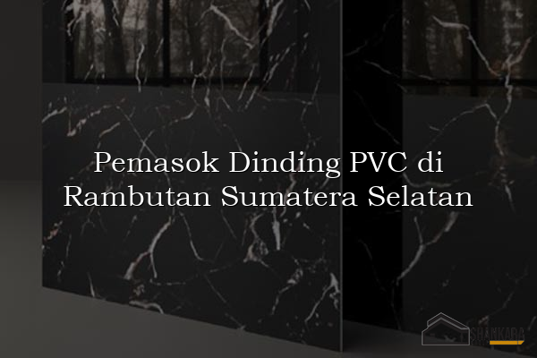 Pemasok Dinding PVC di Rambutan Sumatera Selatan
