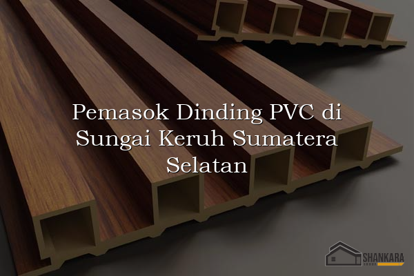 Pemasok Dinding PVC di Sungai Keruh Sumatera Selatan