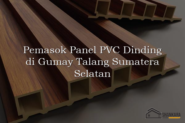 Pemasok Panel PVC Dinding di Gumay Talang Sumatera Selatan