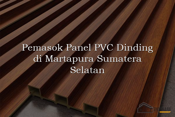 Pemasok Panel PVC Dinding di Martapura Sumatera Selatan