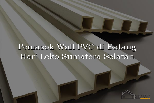 Pemasok Wall PVC di Batang Hari Leko Sumatera Selatan