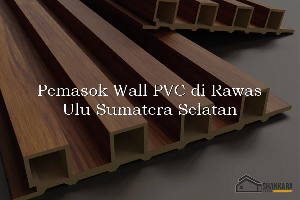 Pemasok Wall PVC di Rawas Ulu Sumatera Selatan