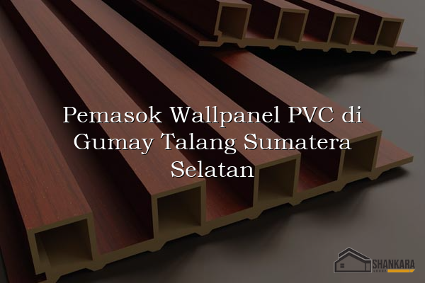 Pemasok Wallpanel PVC di Gumay Talang Sumatera Selatan