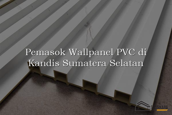Pemasok Wallpanel PVC di Kandis Sumatera Selatan