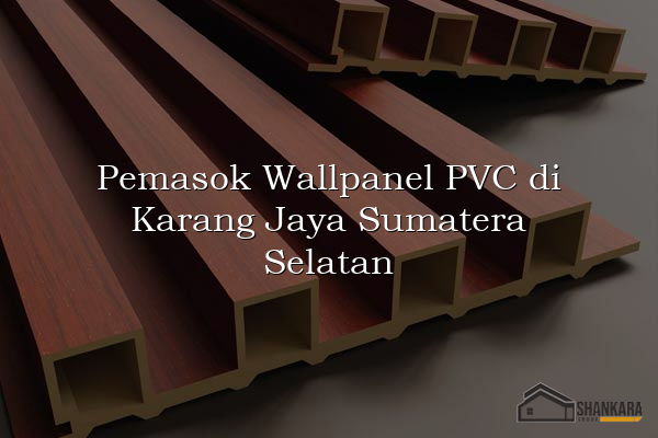 Pemasok Wallpanel PVC di Karang Jaya Sumatera Selatan