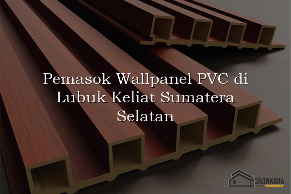 Pemasok Wallpanel PVC di Lubuk Keliat Sumatera Selatan