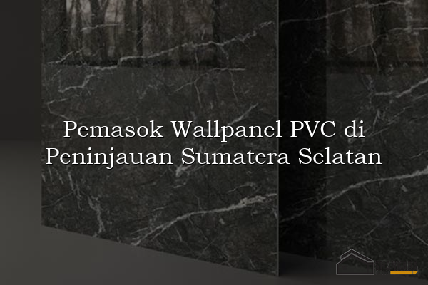 Pemasok Wallpanel PVC di Peninjauan Sumatera Selatan