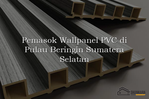 Pemasok Wallpanel PVC di Pulau Beringin Sumatera Selatan