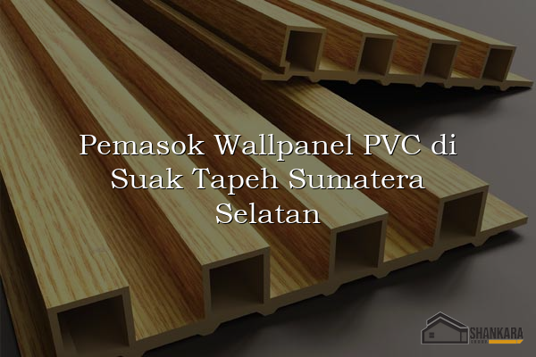Pemasok Wallpanel PVC di Suak Tapeh Sumatera Selatan