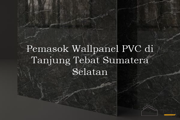 Pemasok Wallpanel PVC di Tanjung Tebat Sumatera Selatan