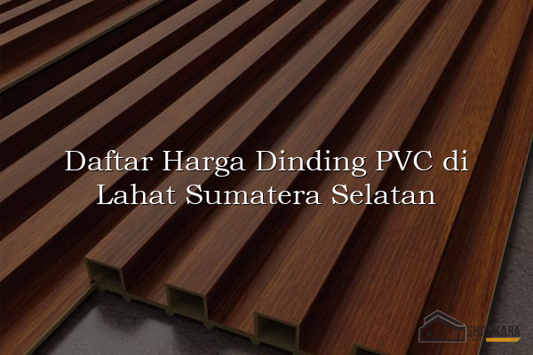 Daftar Harga Dinding PVC di Lahat Sumatera Selatan