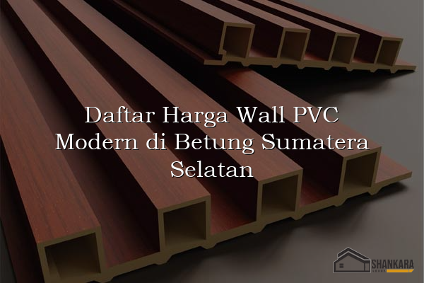 Daftar Harga Wall PVC Modern di Betung Sumatera Selatan