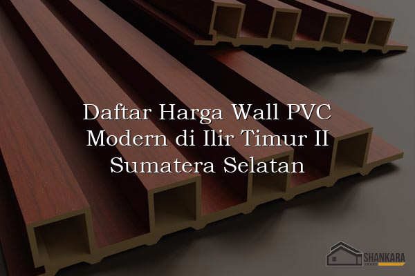 Daftar Harga Wall PVC Modern di Ilir Timur II Sumatera Selatan