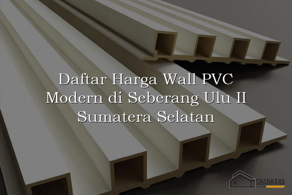Daftar Harga Wall PVC Modern di Seberang Ulu II Sumatera Selatan