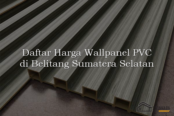 Daftar Harga Wallpanel PVC di Belitang Sumatera Selatan