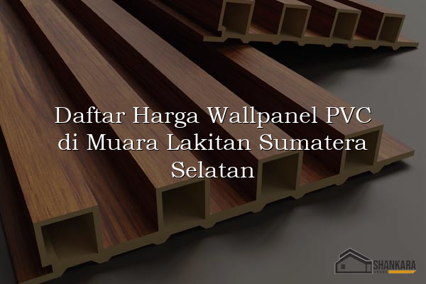 Daftar Harga Wallpanel PVC di Muara Lakitan Sumatera Selatan