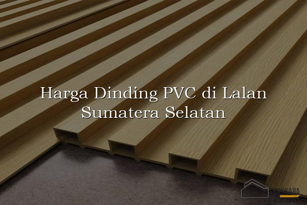 Harga Dinding PVC di Lalan Sumatera Selatan