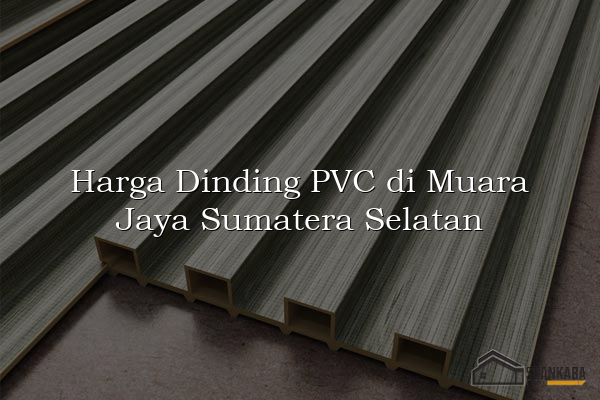 Harga Dinding PVC di Muara Jaya Sumatera Selatan