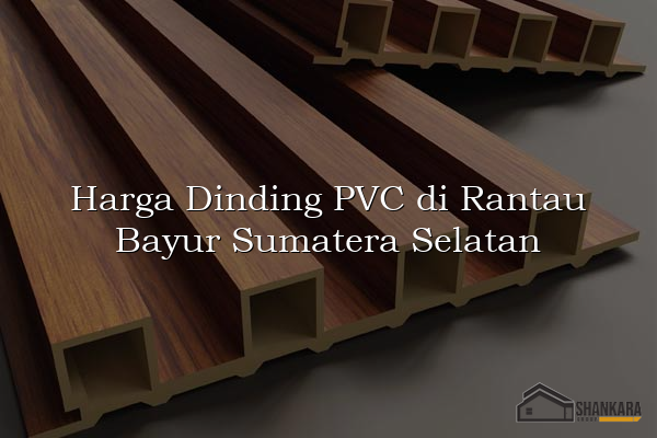 Harga Dinding PVC di Rantau Bayur Sumatera Selatan