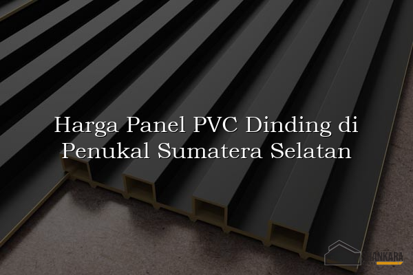 Harga Panel PVC Dinding di Penukal Sumatera Selatan